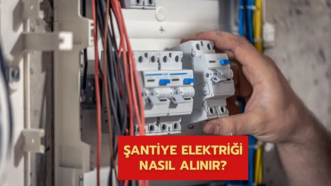 Yeni İnşaat Şantiye Elektriği (Geçici Abonelik) Nasıl Alınır?