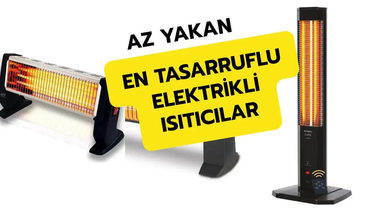Az Yakan En Tasarruflu 10 Elektrikli Isıtıcı Tavsiyesi