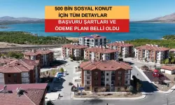 500 bin sosyal konut için başvuru şartları ve ödeme planı belli oldu