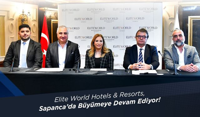 Elite World Hotels & Resorts Sapanca'da Büyümeye Devam Ediyor!