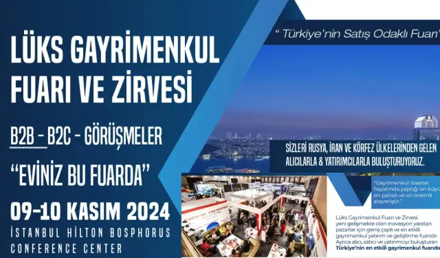 Lüks Gayrimenkul Fuarı ile Türkiye’nin Emlak Sektörü Yatırımcılarla Bir Araya Geliyor