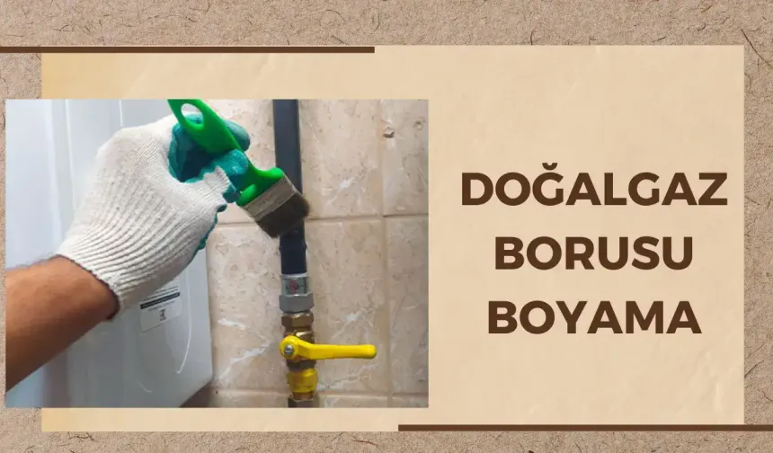 Doğalgaz Borusu Boyama: Bilmeniz Gereken Her Şey