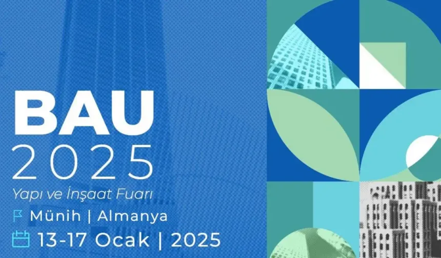 BAU 2025 İnşaat Fuarı 13-17 Ocak'ta Almanya'nın Münih şehrinde düzenlenecek