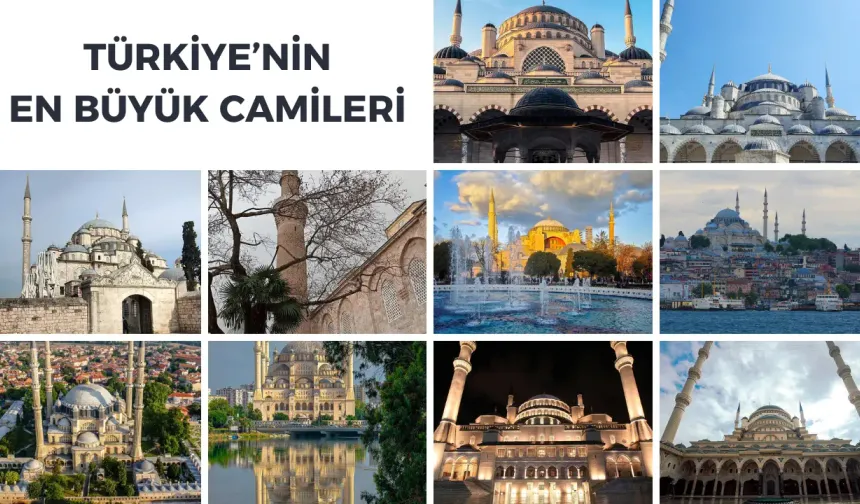 İlk 10: Türkiye'nin En Büyük Camileri