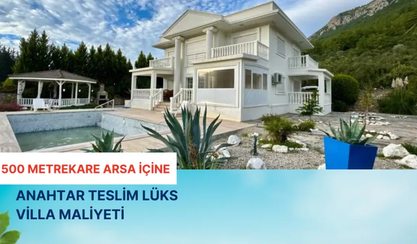 500 m2 Arsa İçinde Anahtar Teslim Havuzlu Villa Maliyeti
