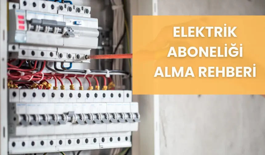 Elektrik Aboneliği Rehberi: Tüm Yapı Tipleri İçin Gerekli Belgeler ve Süreç